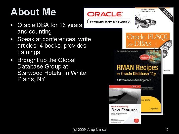 About Me • Oracle DBA for 16 years and counting • Speak at conferences,