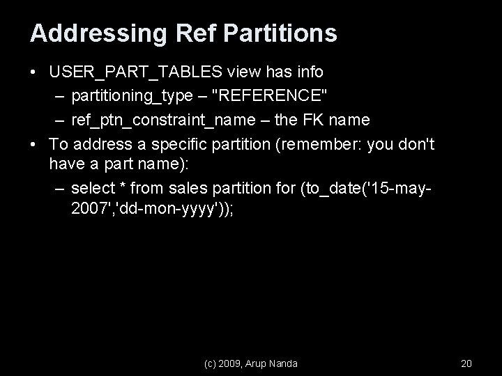 Addressing Ref Partitions • USER_PART_TABLES view has info – partitioning_type – "REFERENCE" – ref_ptn_constraint_name