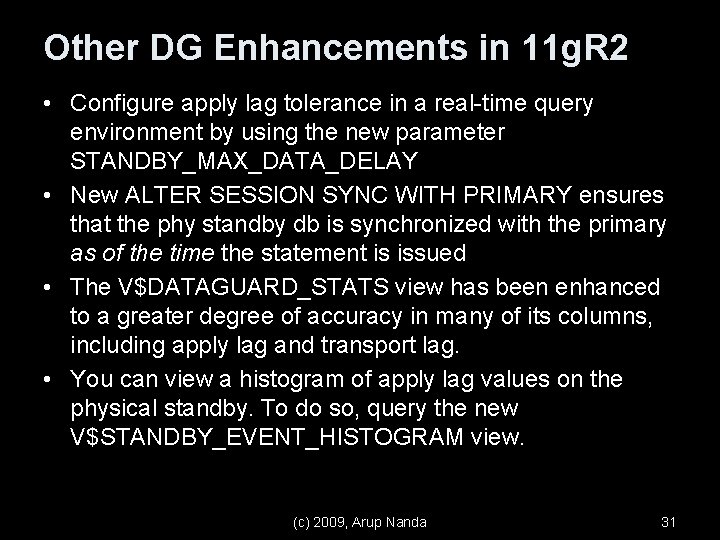 Other DG Enhancements in 11 g. R 2 • Configure apply lag tolerance in