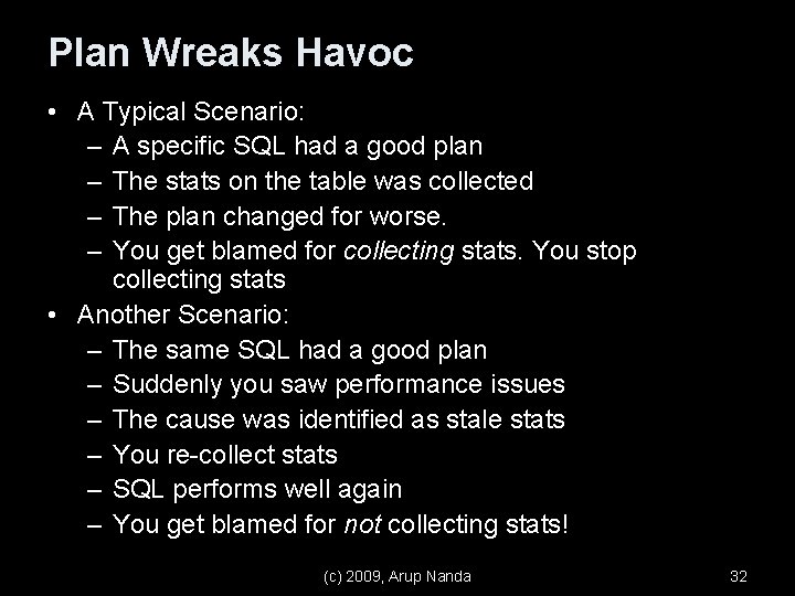 Plan Wreaks Havoc • A Typical Scenario: – A specific SQL had a good