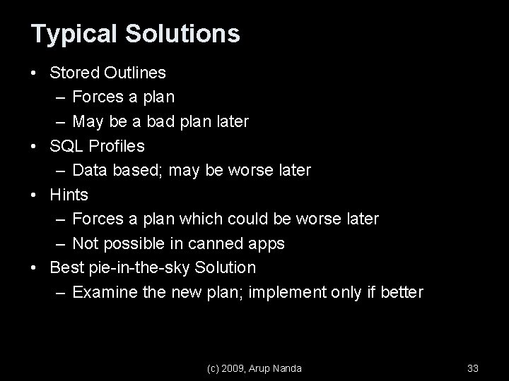 Typical Solutions • Stored Outlines – Forces a plan – May be a bad