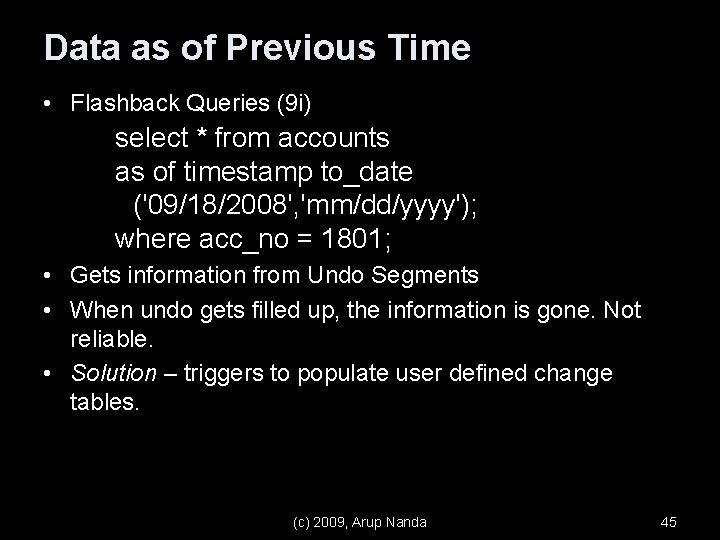 Data as of Previous Time • Flashback Queries (9 i) select * from accounts