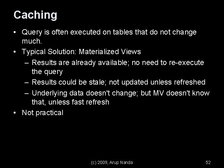 Caching • Query is often executed on tables that do not change much. •