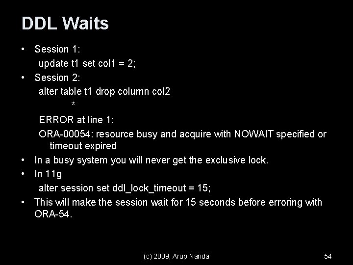 DDL Waits • Session 1: update t 1 set col 1 = 2; •