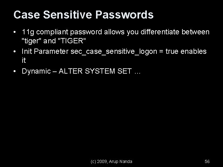 Case Sensitive Passwords • 11 g compliant password allows you differentiate between "tiger" and