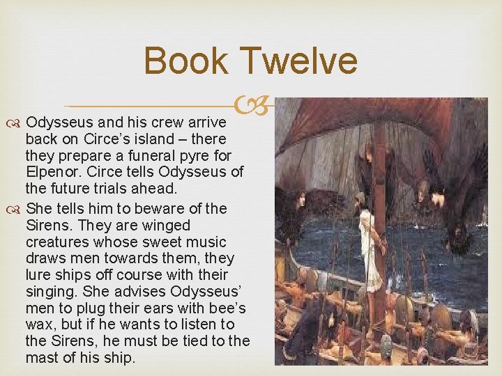 Book Twelve Odysseus and his crew arrive back on Circe’s island – there they