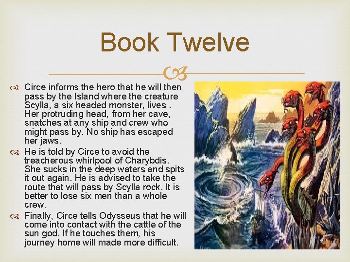 Book Twelve Circe informs the hero that he will then pass by the Island