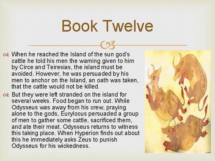 Book Twelve When he reached the Island of the sun god’s cattle he told