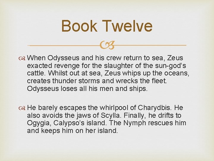 Book Twelve When Odysseus and his crew return to sea, Zeus exacted revenge for
