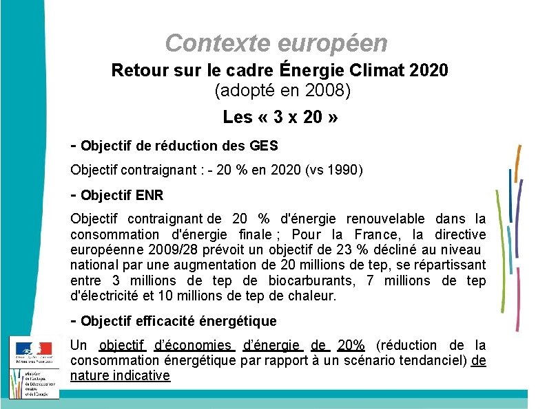 Contexte européen Retour sur le cadre Énergie Climat 2020 (adopté en 2008) Les «