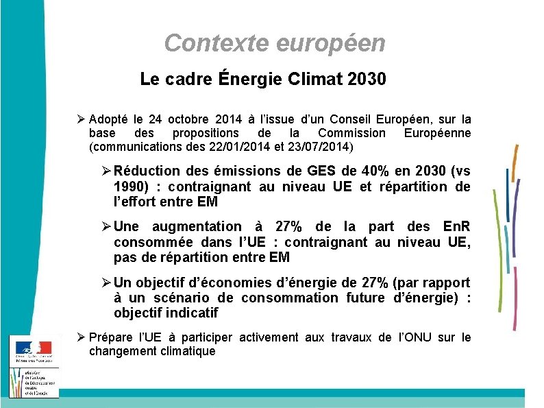 Contexte européen Le cadre Énergie Climat 2030 Adopté le 24 octobre 2014 à l’issue