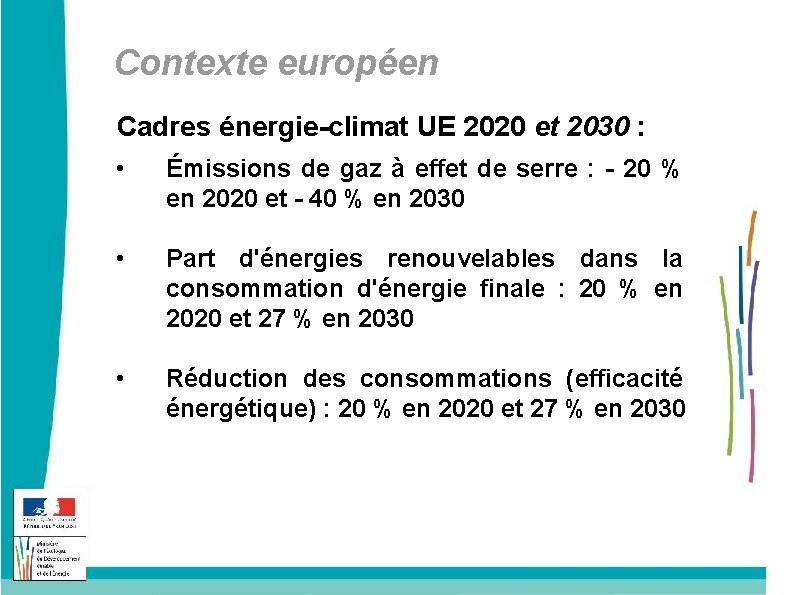 Contexte européen Cadres énergie-climat UE 2020 et 2030 : • Émissions de gaz à