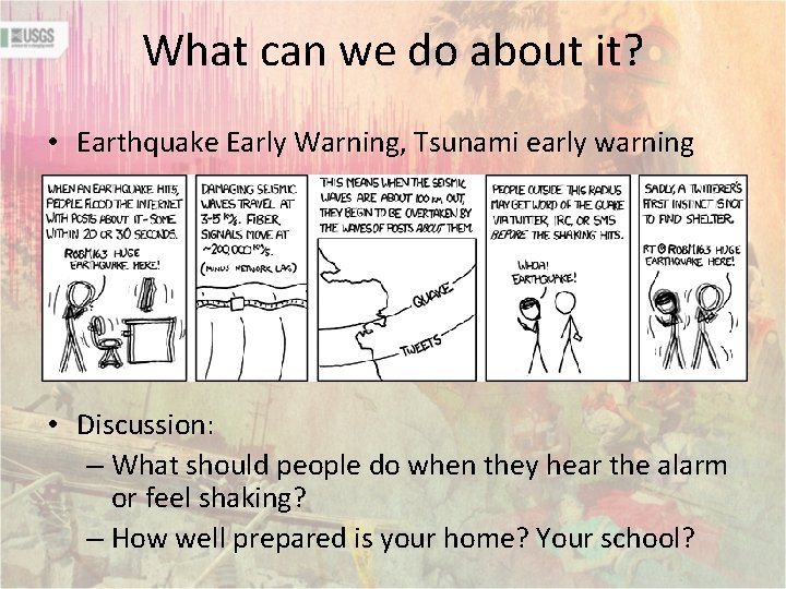 What can we do about it? • Earthquake Early Warning, Tsunami early warning •