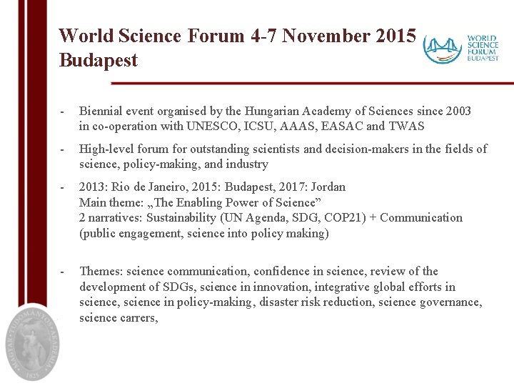 World Science Forum 4 -7 November 2015 Budapest - Biennial event organised by the