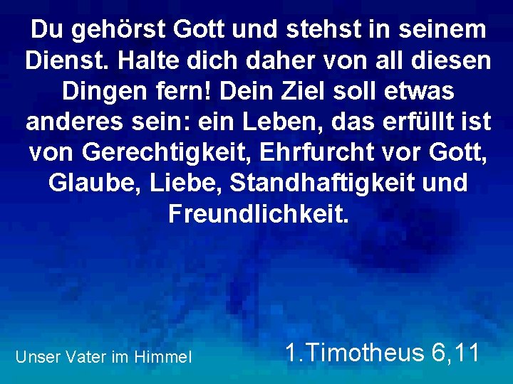 Du gehörst Gott und stehst in seinem Dienst. Halte dich daher von all diesen