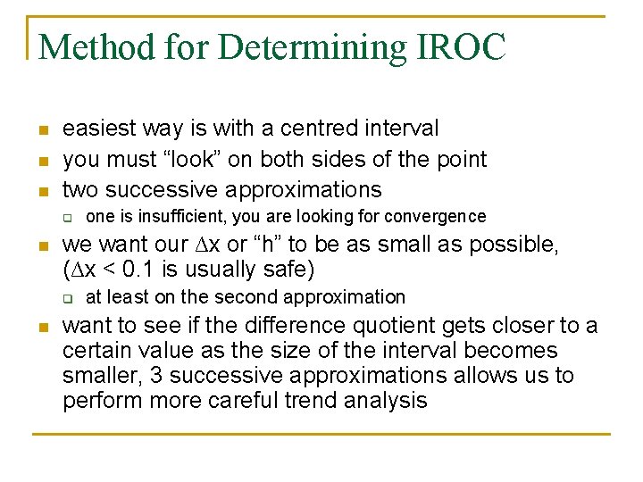 Method for Determining IROC n n n easiest way is with a centred interval