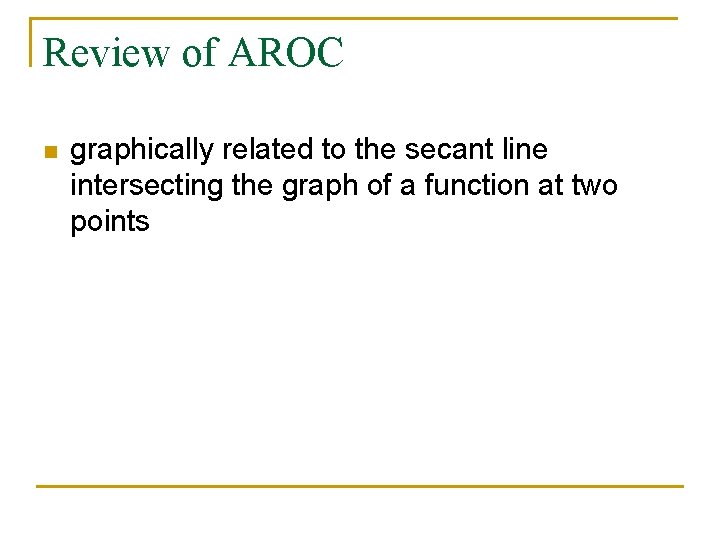 Review of AROC n graphically related to the secant line intersecting the graph of
