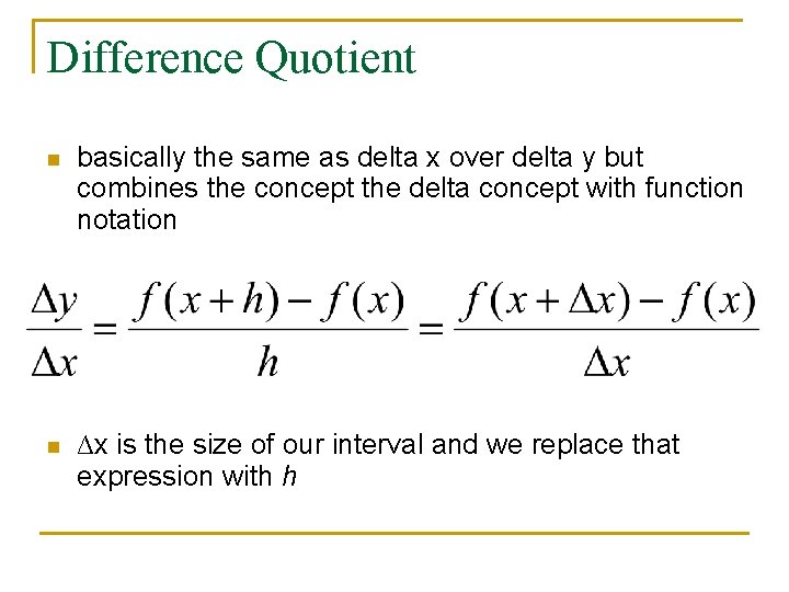 Difference Quotient n basically the same as delta x over delta y but combines