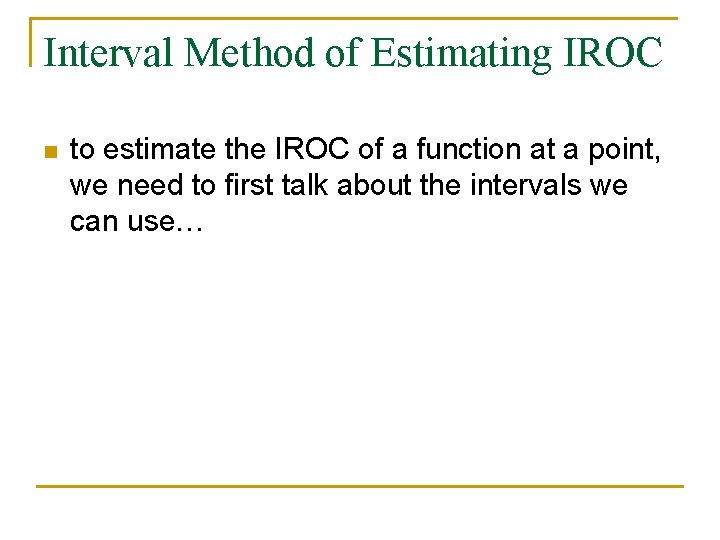 Interval Method of Estimating IROC n to estimate the IROC of a function at