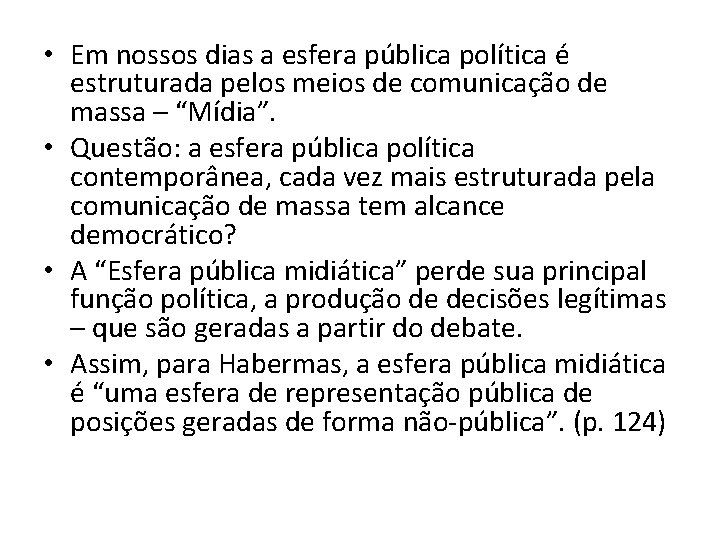  • Em nossos dias a esfera pública política é estruturada pelos meios de