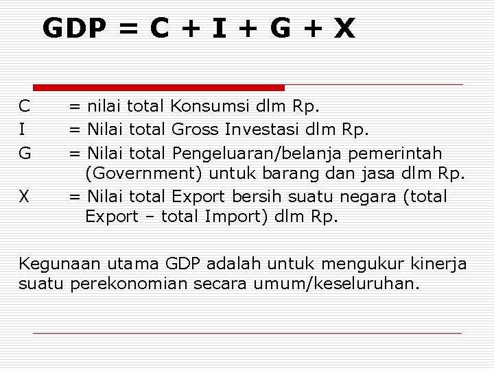 GDP = C + I + G + X C I G X =
