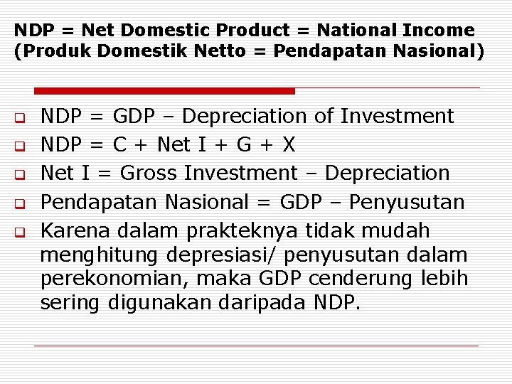 NDP = Net Domestic Product = National Income (Produk Domestik Netto = Pendapatan Nasional)