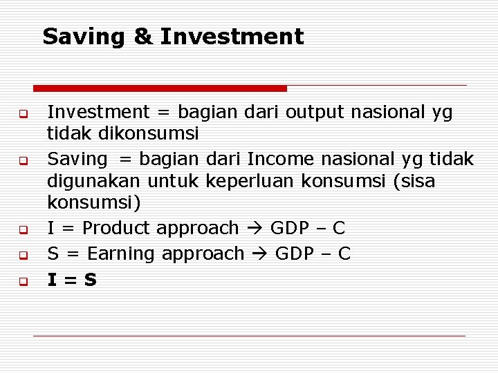 Saving & Investment q q q Investment = bagian dari output nasional yg tidak