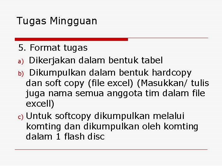 Tugas Mingguan 5. Format tugas a) Dikerjakan dalam bentuk tabel b) Dikumpulkan dalam bentuk