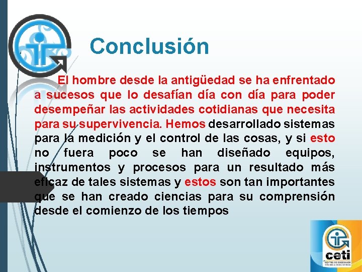 Conclusión El hombre desde la antigüedad se ha enfrentado a sucesos que lo desafían