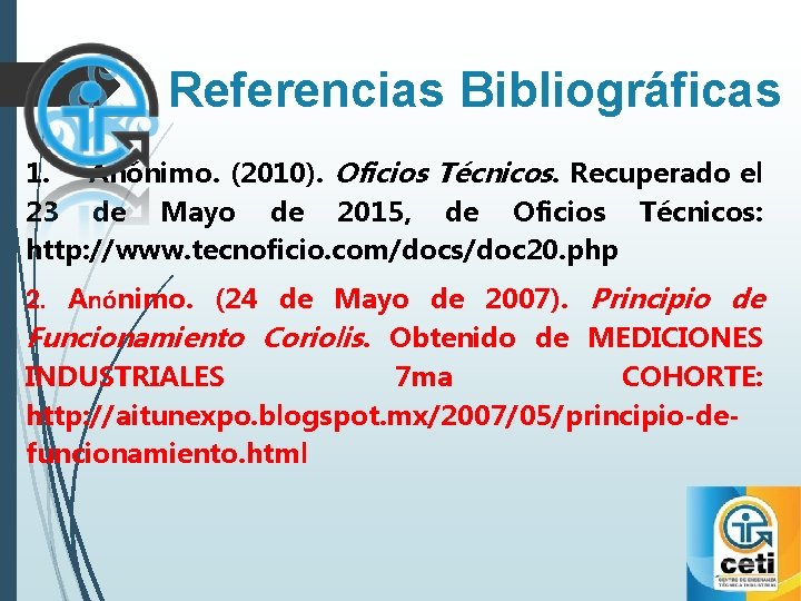 Referencias Bibliográficas 1. Anónimo. (2010). Oficios Técnicos. Recuperado el 23 de Mayo de 2015,