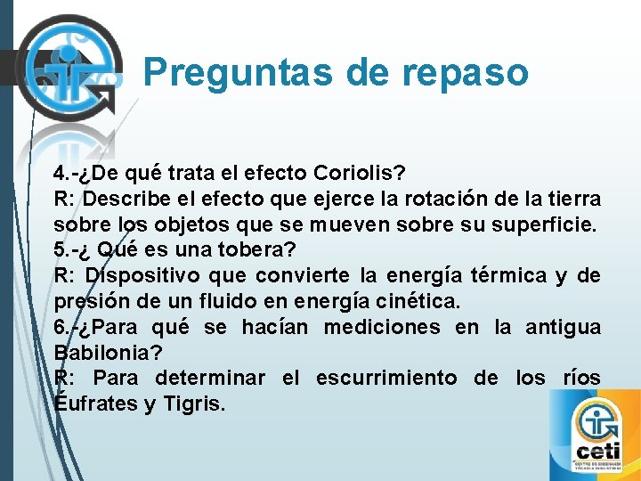 Preguntas de repaso 4. -¿De qué trata el efecto Coriolis? R: Describe el efecto