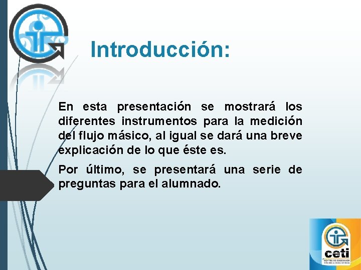 Introducción: En esta presentación se mostrará los diferentes instrumentos para la medición del flujo