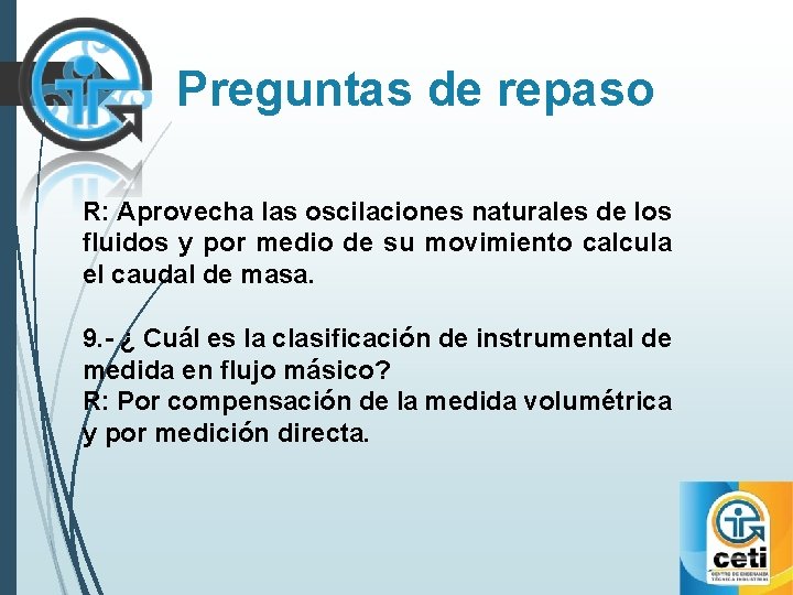 Preguntas de repaso R: Aprovecha las oscilaciones naturales de los fluidos y por medio