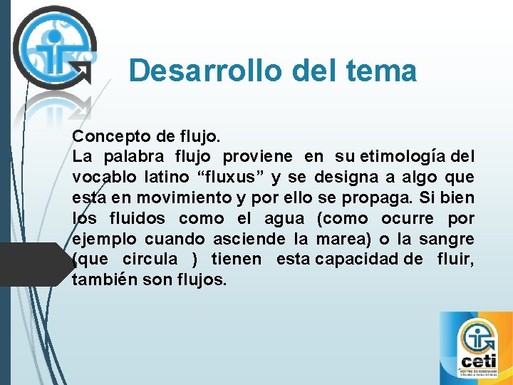 Desarrollo del tema Concepto de flujo. La palabra flujo proviene en su etimología del