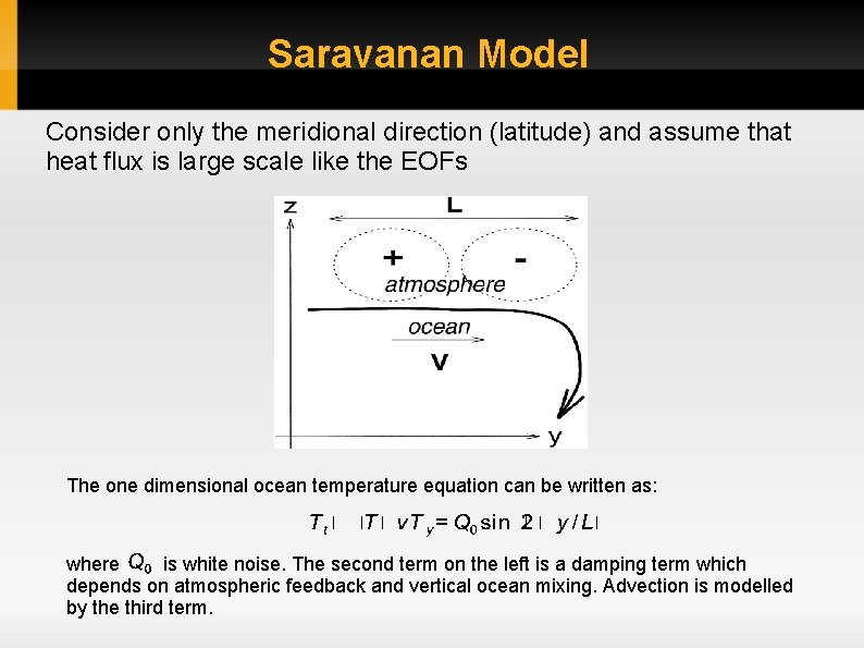 Saravanan Model Consider only the meridional direction (latitude) and assume that heat flux is