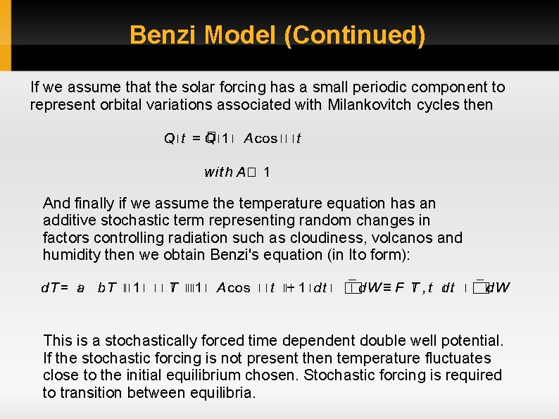 Benzi Model (Continued) If we assume that the solar forcing has a small periodic