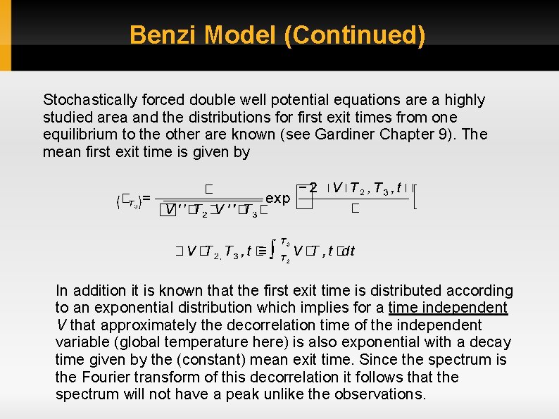 Benzi Model (Continued) Stochastically forced double well potential equations are a highly studied area