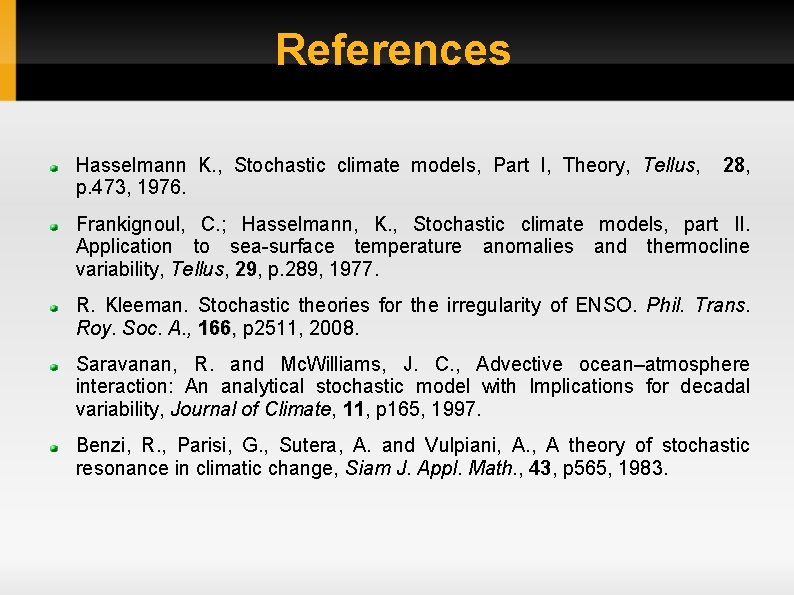 References Hasselmann K. , Stochastic climate models, Part I, Theory, Tellus, p. 473, 1976.