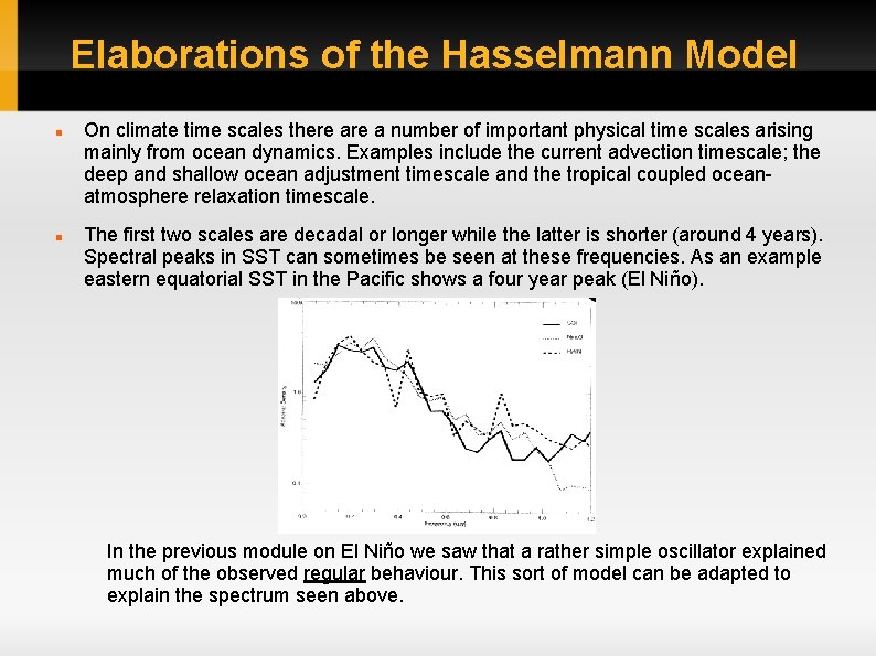 Elaborations of the Hasselmann Model On climate time scales there a number of important