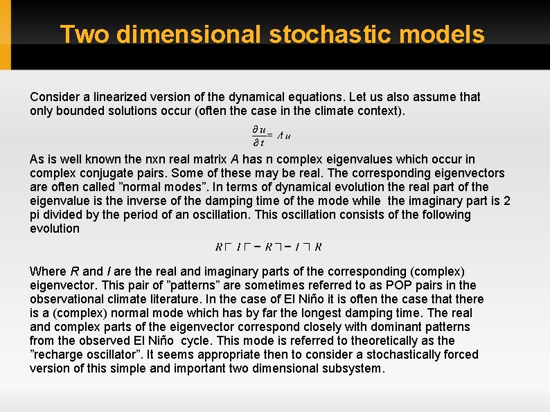 Two dimensional stochastic models Consider a linearized version of the dynamical equations. Let us
