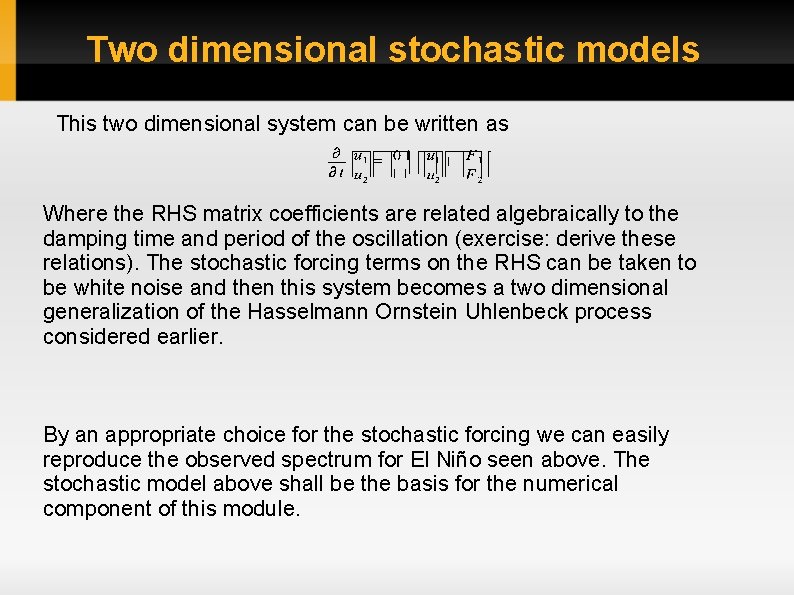 Two dimensional stochastic models This two dimensional system can be written as Where the