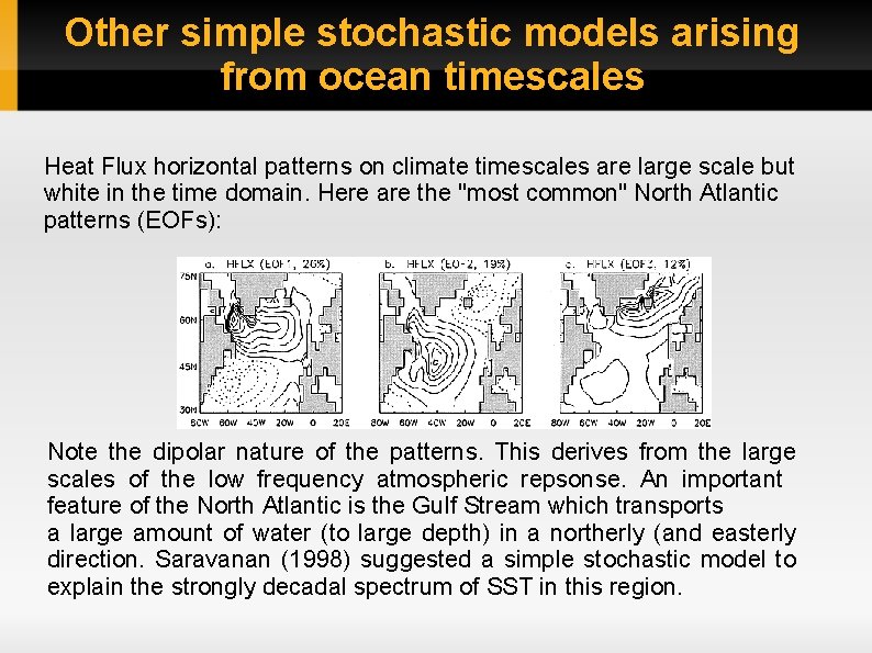 Other simple stochastic models arising from ocean timescales Heat Flux horizontal patterns on climate