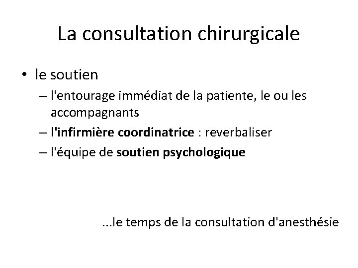 La consultation chirurgicale • le soutien – l'entourage immédiat de la patiente, le ou