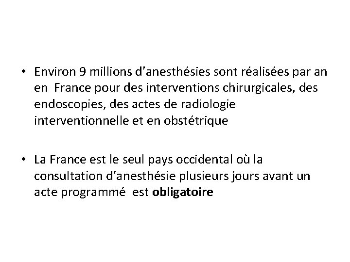  • Environ 9 millions d’anesthésies sont réalisées par an en France pour des