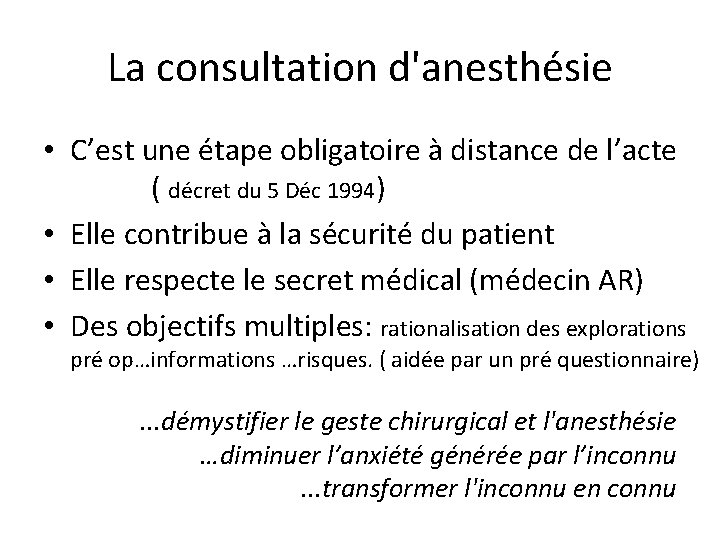 La consultation d'anesthésie • C’est une étape obligatoire à distance de l’acte ( décret