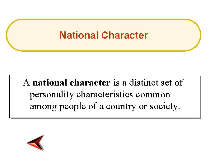 National Character A national character is a distinct set of personality characteristics common among