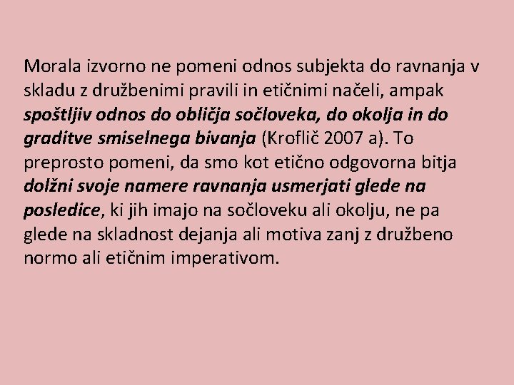 Morala izvorno ne pomeni odnos subjekta do ravnanja v skladu z družbenimi pravili in