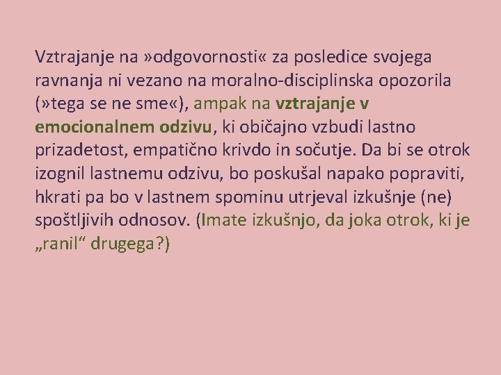 Vztrajanje na » odgovornosti « za posledice svojega ravnanja ni vezano na moralno-disciplinska opozorila