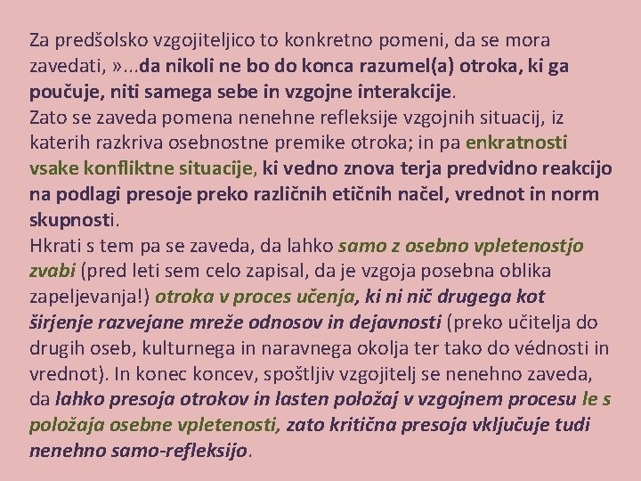 Za predšolsko vzgojiteljico to konkretno pomeni, da se mora zavedati, » . . .