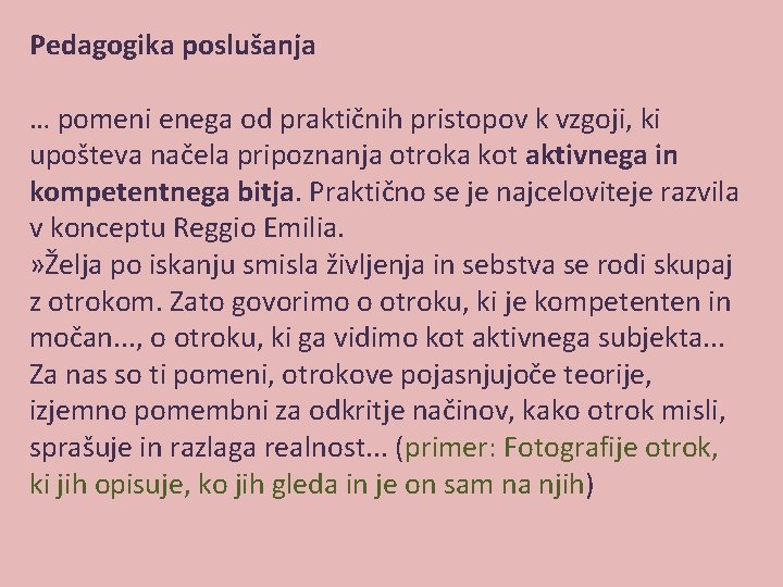 Pedagogika poslušanja … pomeni enega od praktičnih pristopov k vzgoji, ki upošteva načela pripoznanja